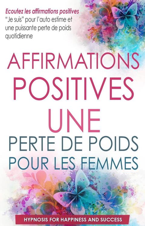 Affirmations positives : Perte de poids pour les femmes(Kobo/電子書)