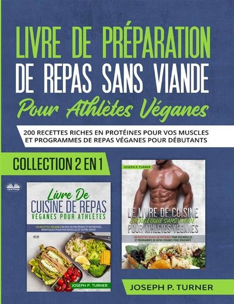 Livre De Preparation De Repas Sans Viande Pour Athletes Veganes(Kobo/電子書)