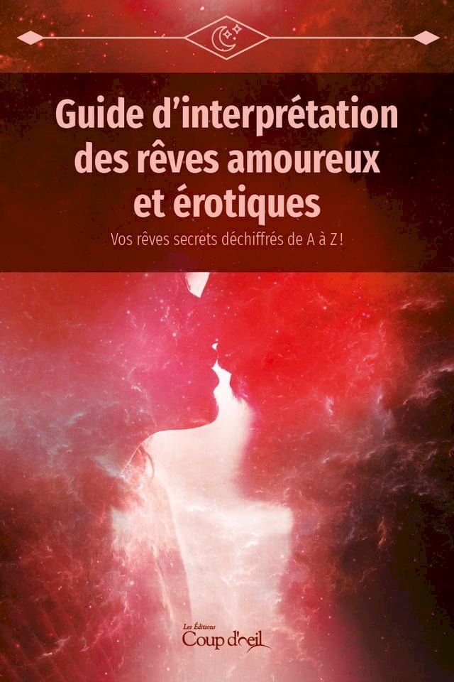  Guide d'interpr&eacute;tation des r&ecirc;ves amoureux et &eacute;rotiques(Kobo/電子書)