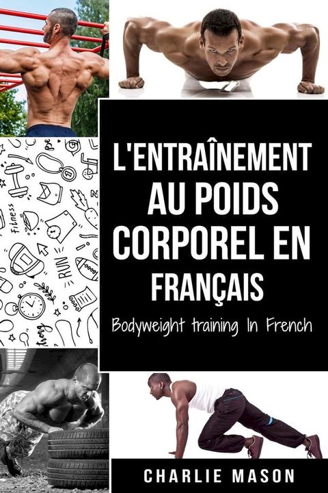 L'entraînement au poids corporel En français/ Bodyweight training In French(Kobo/電子書)