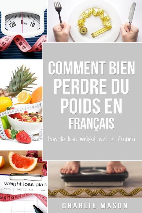 Comment bien perdre du poids En fran&ccedil;ais/ How to lose weight well In French(Kobo/電子書)