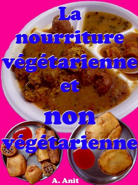 La nourriture v&eacute;g&eacute;tarienne et non v&eacute;g&eacute;tarienne(Kobo/電子書)