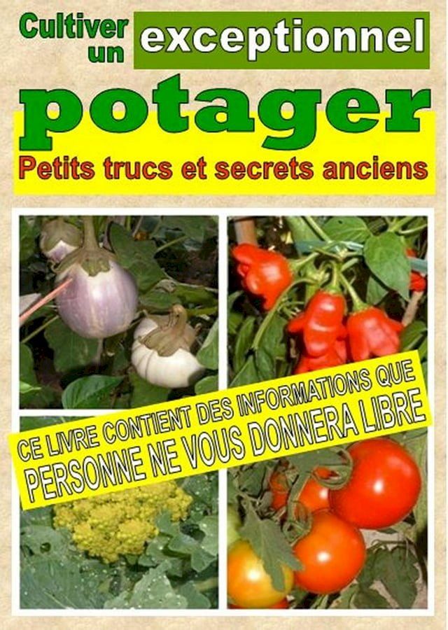  Cultiver un potager exceptionnel. Petits trucs et secrets anciens(Kobo/電子書)