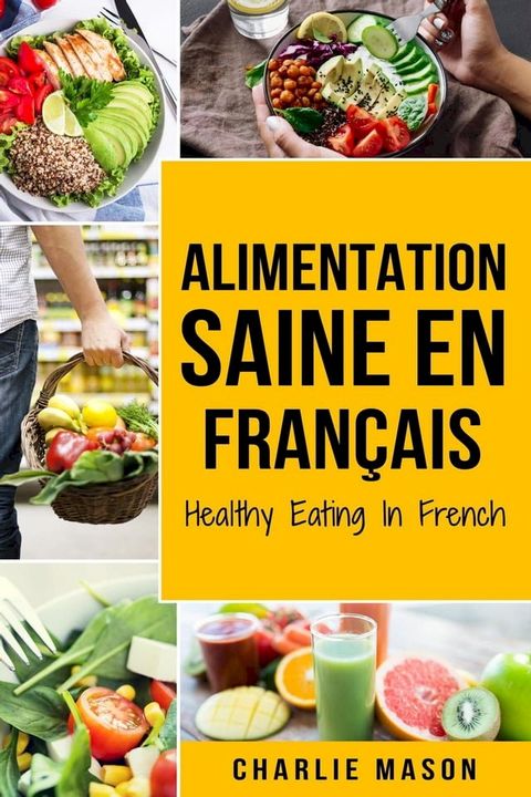 Alimentation Saine En français/ Healthy Eating In French(Kobo/電子書)