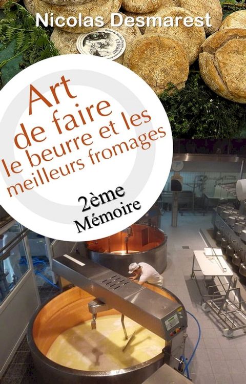 Art de faire le beurre et les meilleurs fromages - Deuxième Mémoire(Kobo/電子書)