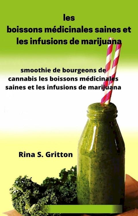 les boissons m&eacute;dicinales saines et les infusions de marijuana(Kobo/電子書)