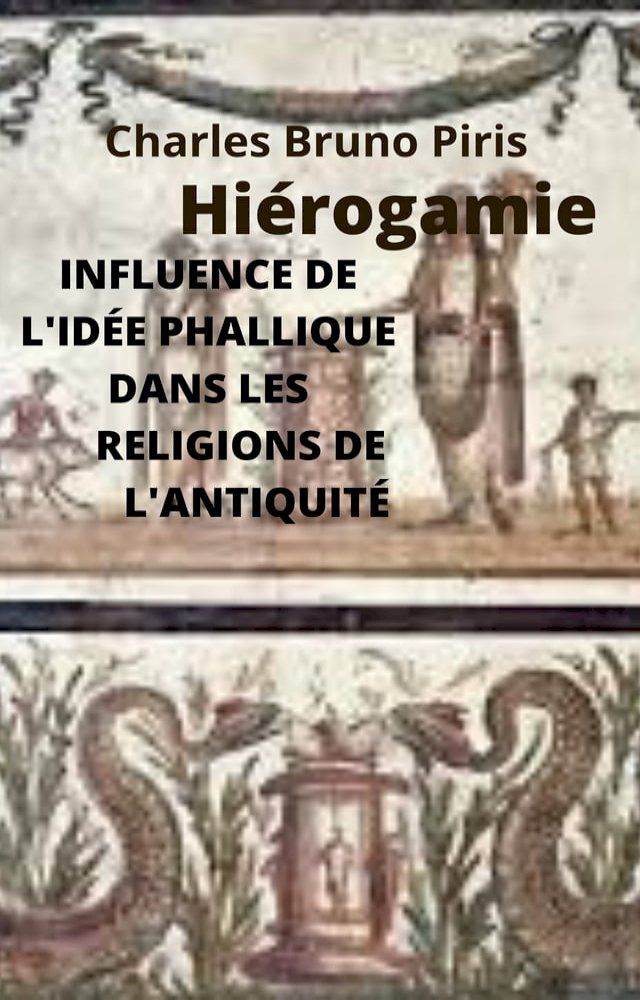  INFLUENCE DE L'IDÉE PHALLIQUE DANS LES RELIGIONS DE L'ANTIQUITÉ(Kobo/電子書)