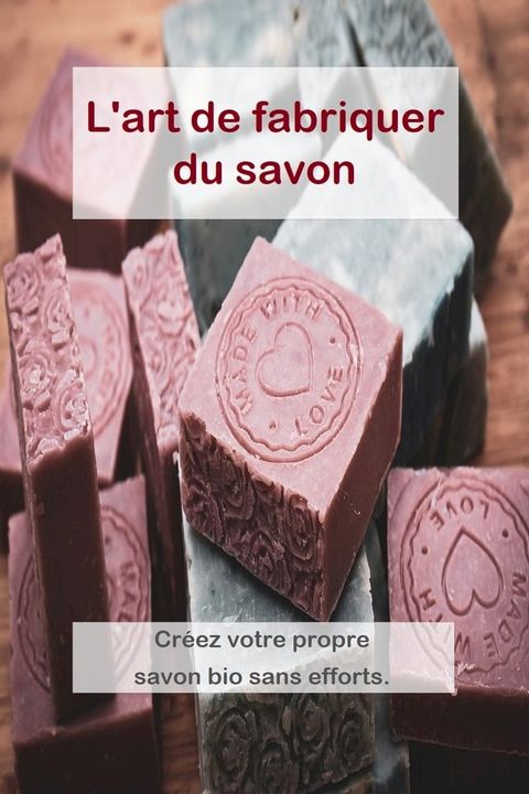 L'art de fabriquer du savon(Kobo/電子書)