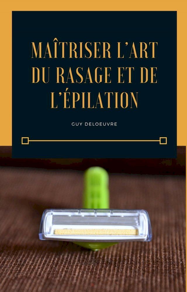  Maîtriser l’art du rasage et de l’épilation(Kobo/電子書)