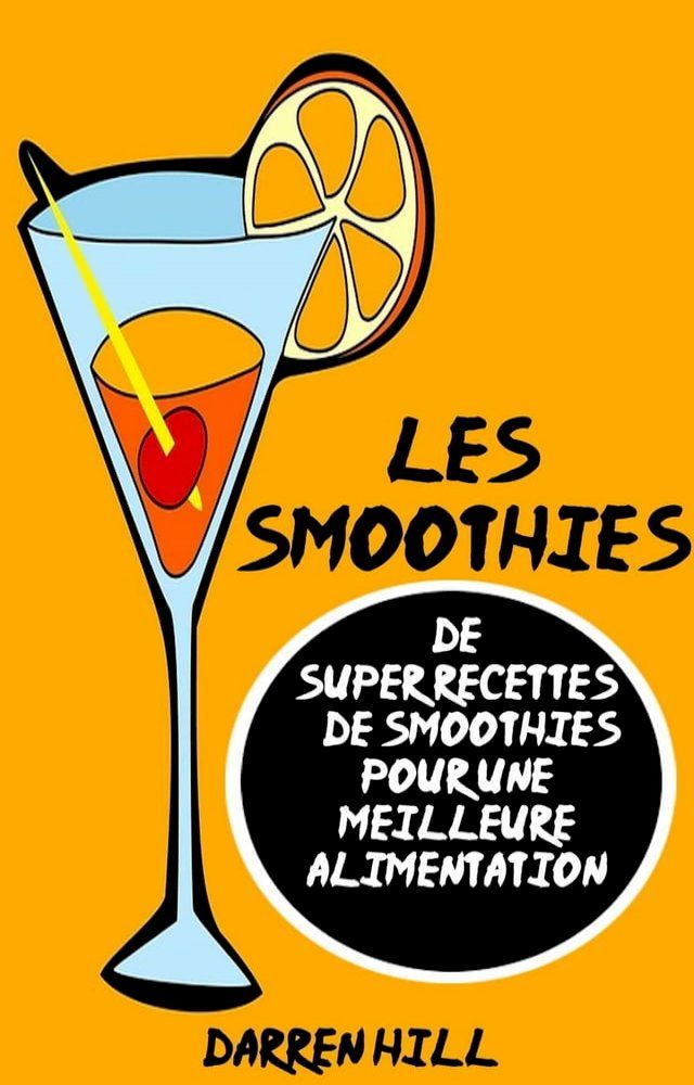  Les Smoothies : De Super Recettes De Smoothies Pour Une Meilleure Alimentation(Kobo/電子書)