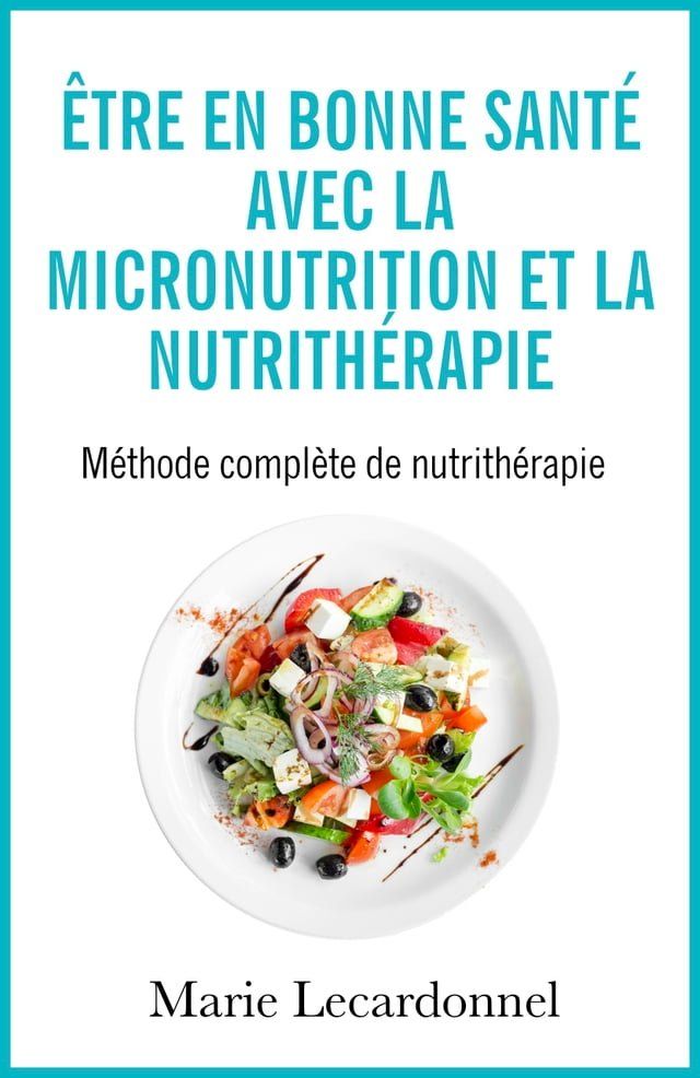  &Ecirc;tre en bonne sant&eacute; avec la micronutrition et la nutrith&eacute;rapie(Kobo/電子書)