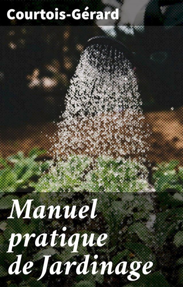  Manuel pratique de Jardinage(Kobo/電子書)