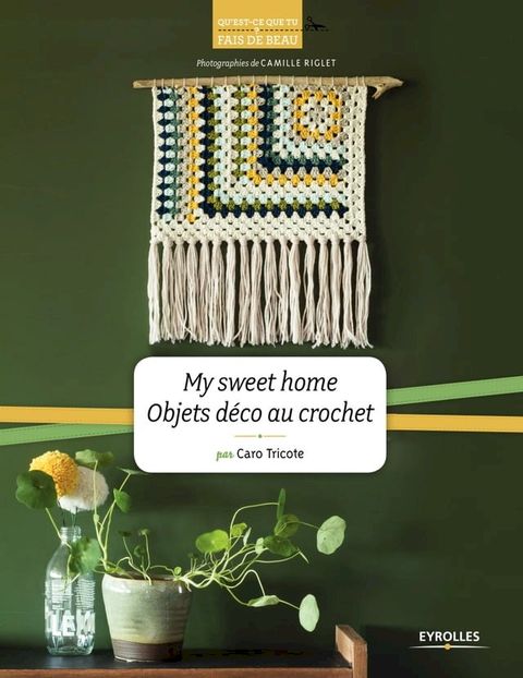 My sweet home - Objets déco au crochet(Kobo/電子書)