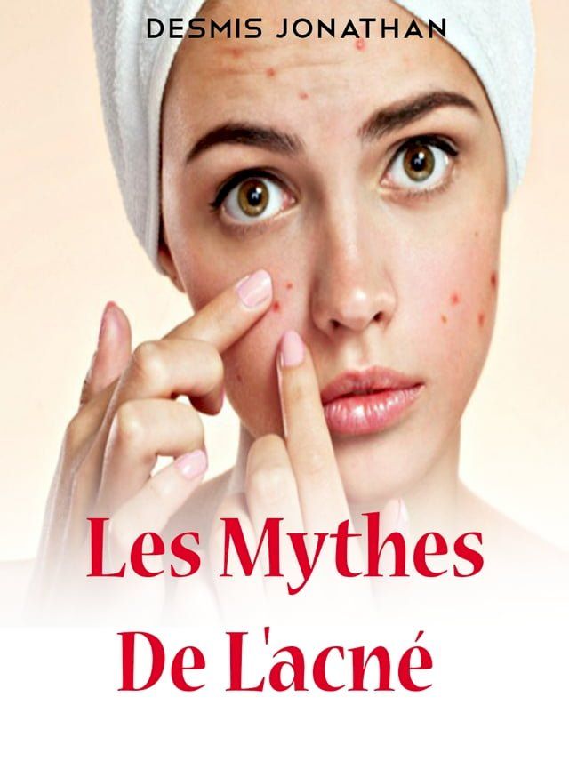  Les mythes de l'acné(Kobo/電子書)