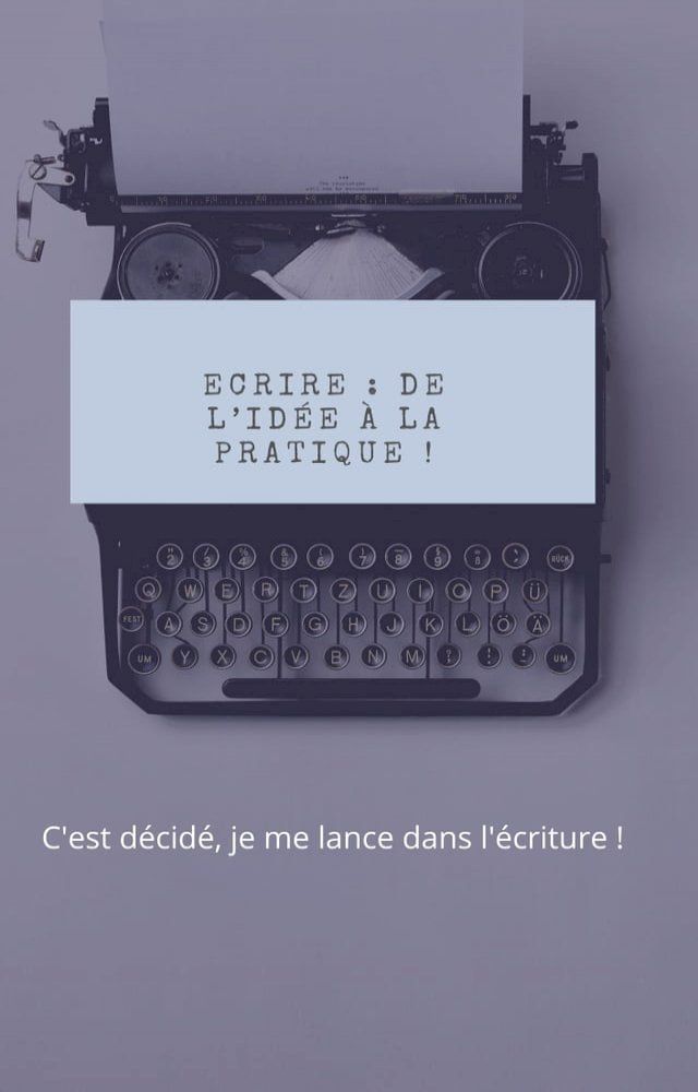  Ecrire : de l’idée à la pratique !(Kobo/電子書)