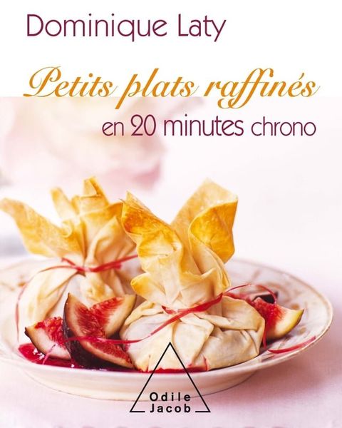 Petits plats raffin&eacute;s en 20 minutes chrono(Kobo/電子書)