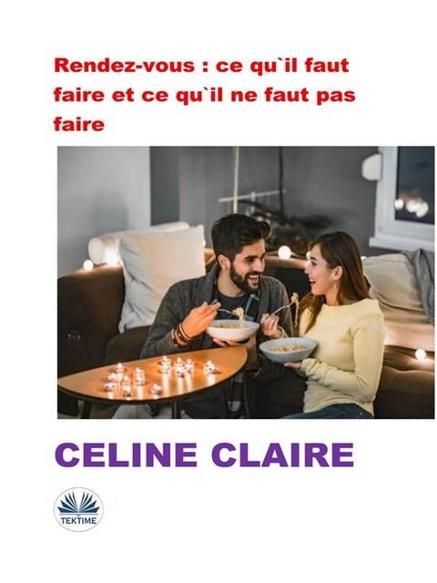 Rendez-Vous : Ce Qu'Il Faut Faire Et Ce Qu'Il Ne Faut Pas Faire(Kobo/電子書)