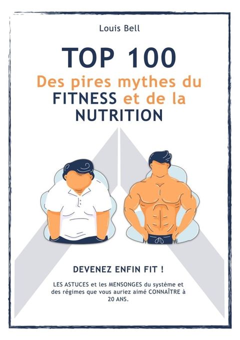 Top 100 des pires mythes du FITNESS et de la NUTRITION(Kobo/電子書)