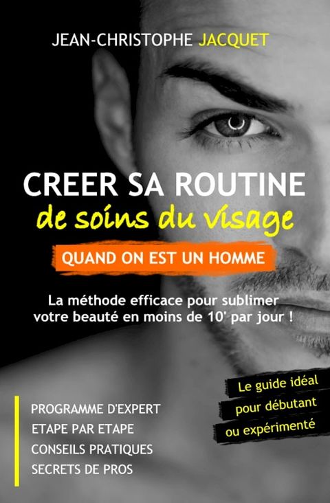 CREER SA ROUTINE DE SOINS DU VISAGE (POUR HOMME)(Kobo/電子書)