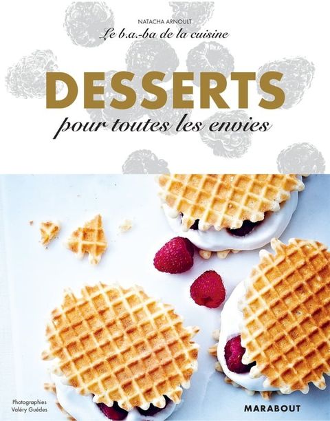 Le B.A-B.A de la cuisine - Desserts pour toutes les envies(Kobo/電子書)