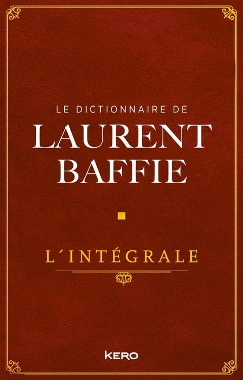 Le Dictionnaire de Laurent Baffie - L'intégrale(Kobo/電子書)