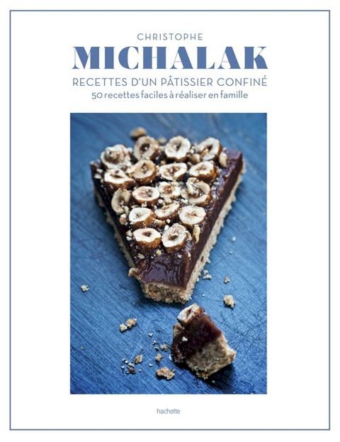 Christophe Michalak : Recettes d'un p&acirc;tissier confin&eacute;(Kobo/電子書)