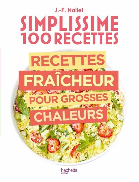 Simplissime 100 recettes : Recettes fra&icirc;cheur pour grosses chaleurs(Kobo/電子書)