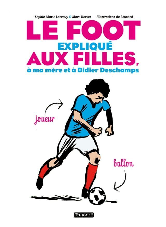  Le Foot expliqu&eacute; aux filles, &agrave; ma m&egrave;re et &agrave; Didier Deschamps(Kobo/電子書)