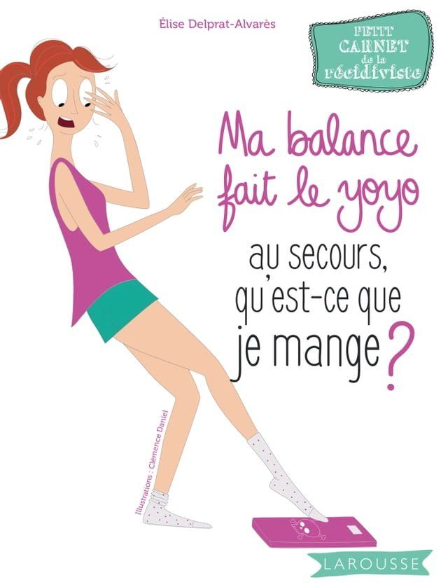  Ma balance fait le yoyo, au secours qu'est-ce que je mange ?(Kobo/電子書)