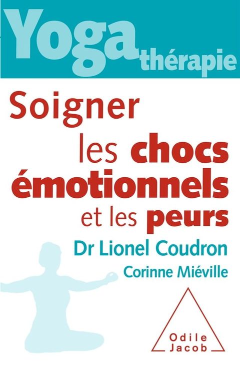 Yoga-thérapie : soigner les chocs émotionnels et les peurs(Kobo/電子書)