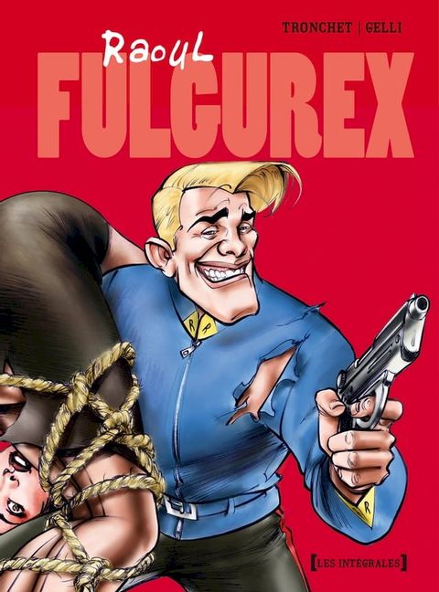 Raoul Fulgurex - Int&eacute;grale Tomes 01 &agrave; 03(Kobo/電子書)