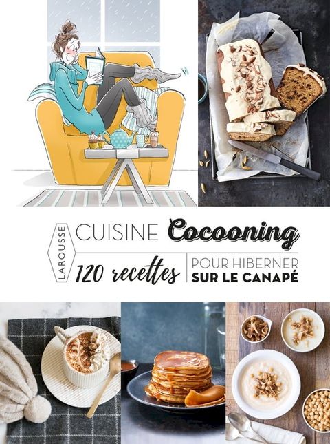 Recettes cocooning 120 recettes pour hiberner sur le canap&eacute;(Kobo/電子書)