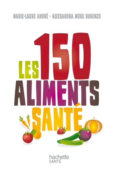 Les 150 aliments santé(Kobo/電子書)