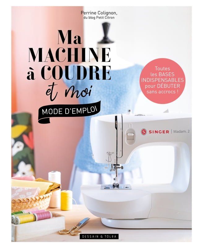  Ma machine &agrave; coudre et moi : mode d'emploi(Kobo/電子書)