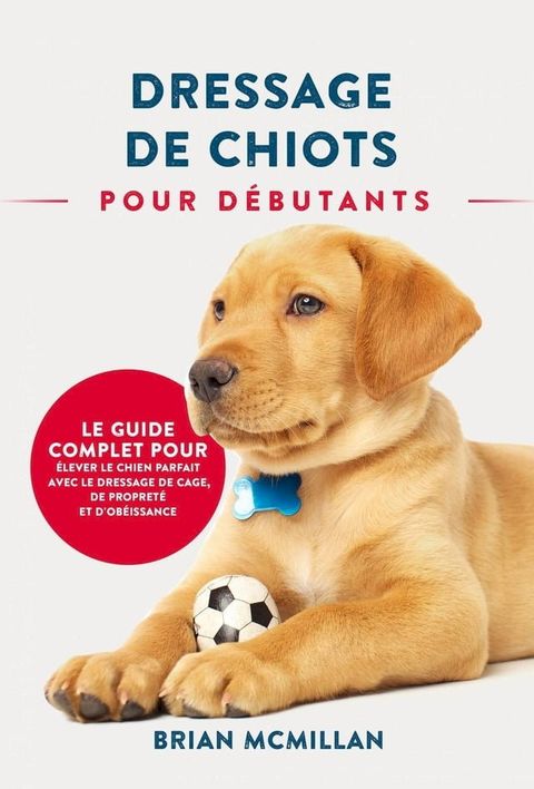 Dressage De Chiots Pour Débutants(Kobo/電子書)