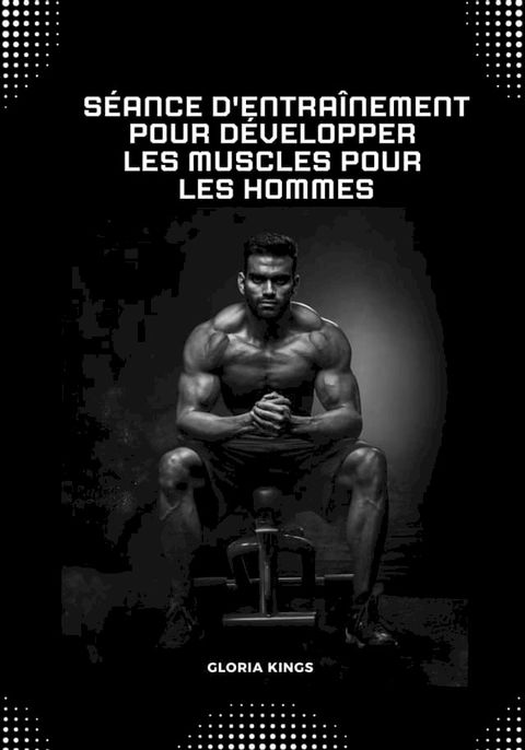 Entra&icirc;nement pour d&eacute;velopper les muscles(Kobo/電子書)