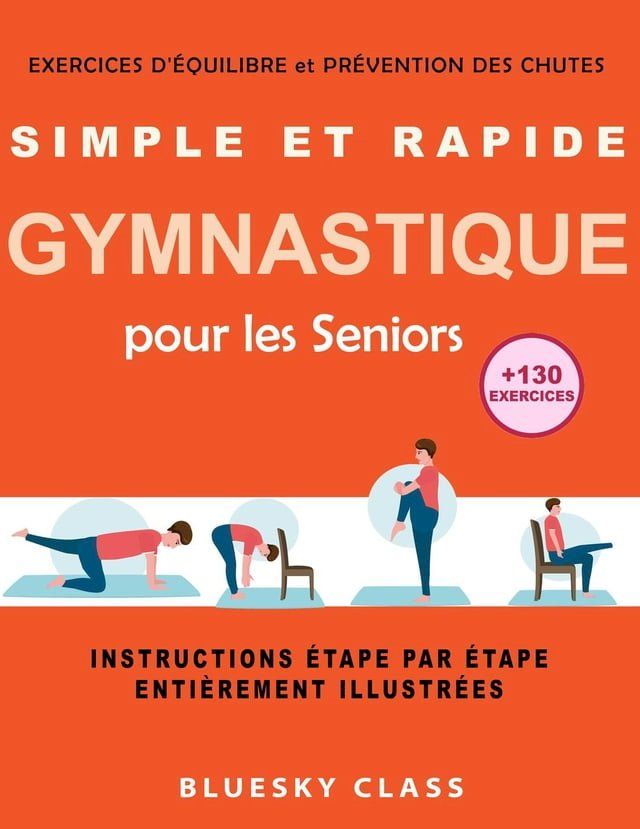  Simple et rapide gymnastique pour les seniors: exercices d'équilibre et prévention des chutes +130 exercices instructions étape par étape entièrement illustrées(Kobo/電子書)