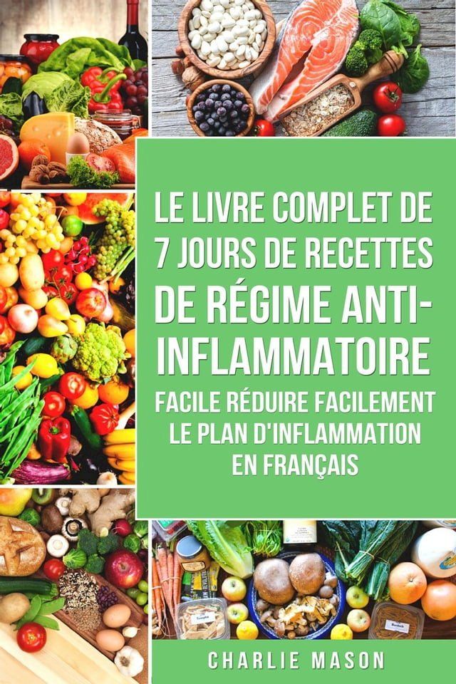  7 Jours De Recettes De Régime Anti-inflammatoire Facile Réduire Facilement Le Plan D'inflammation En Français (French Edition)(Kobo/電子書)