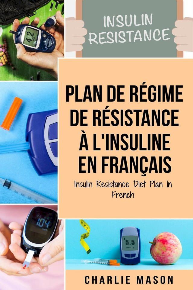  Plan de régime de résistance à l'insuline En français/ Insulin Resistance Diet Plan In French(Kobo/電子書)