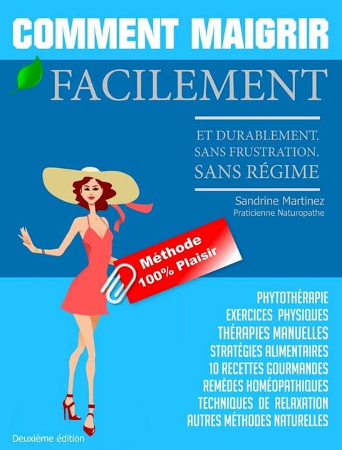 Comment Maigrir facilement durablement. Méthode 100% Plaisir. Sans frustration. Sans régime(Kobo/電子書)