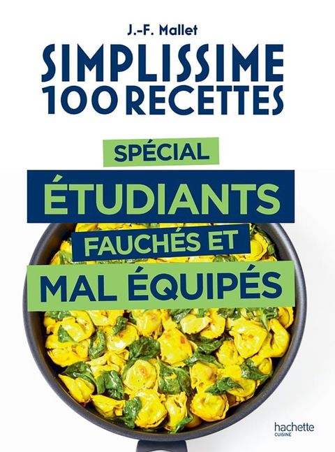 Simplissime 100 recettes sp&eacute;cial &eacute;tudiants fauch&eacute;s et mal &eacute;quip&eacute;s(Kobo/電子書)