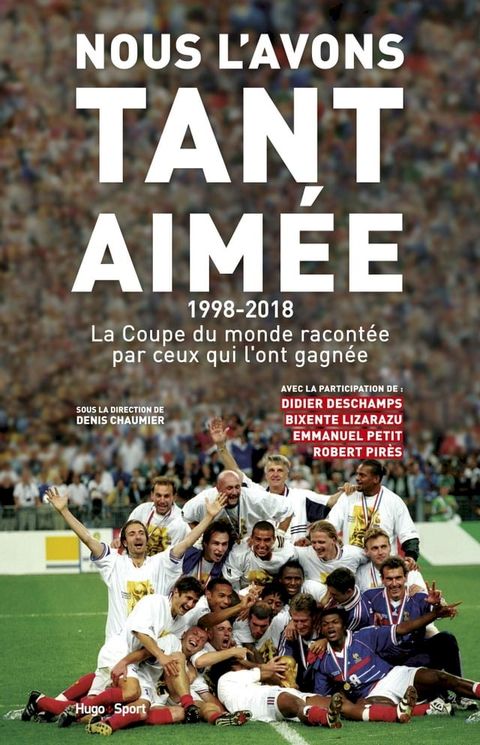 Nous l'avons tant aim&eacute;e 1998-2018 : La coupe du monde racont&eacute;e par ceux qui l'ont gagn&eacute;e(Kobo/電子書)