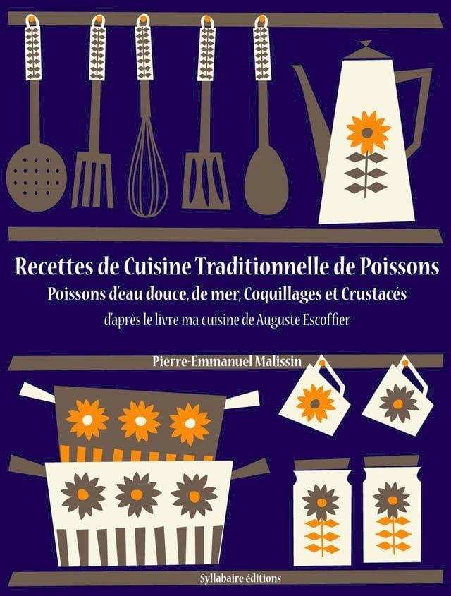  Recettes de Cuisine Traditionnelle de Poissons (Poissons d'eau douce, de mer, Coquillages et Crustacés)(Kobo/電子書)