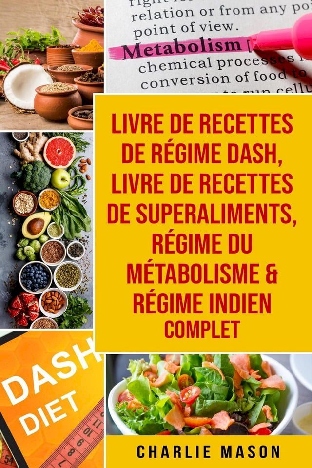  Livre de Recettes de régime Dash, Livre de recettes de superaliments, Régime du métabolisme & Régime indien complet(Kobo/電子書)