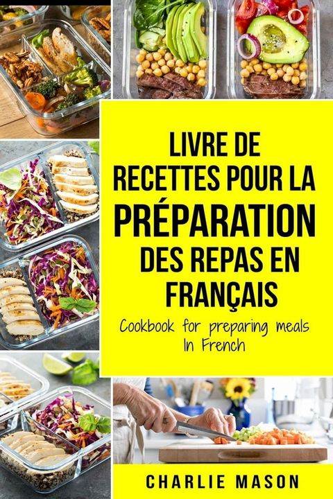 Livre de recettes pour la pr&eacute;paration des repas En fran&ccedil;ais / Cookbook for preparing meals In French(Kobo/電子書)