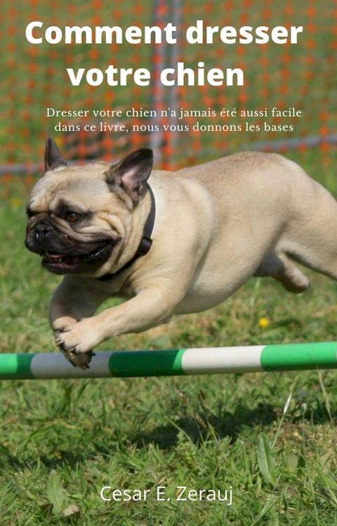 Comment dresser votre chien Dresser votre chien n'a jamais &eacute;t&eacute; aussi facile dans ce livre, nous vous donnons les bases(Kobo/電子書)