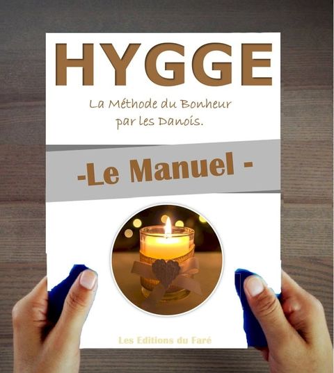 Le Manuel du Hygge. La m&eacute;thode du bonheur par les Danois. Comment apporter la s&eacute;r&eacute;nit&eacute; danoise dans sa vie.(Kobo/電子書)