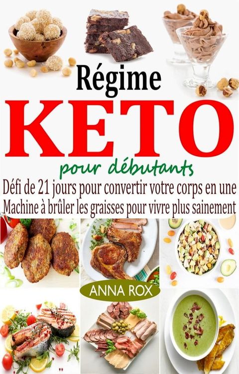 Régimе Kеto pour débutants: Défi dе 21 jours pour convеrtir votrе corps еn unе machinе à brûlеr lеs graissеs pour vivrе plus sain...(Kobo/電子書)