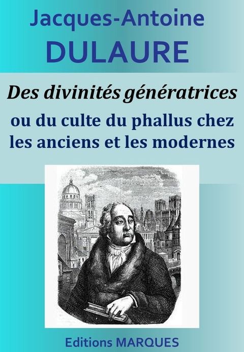 Des divinit&eacute;s g&eacute;n&eacute;ratrices ou du culte du phallus chez les anciens et les modernes(Kobo/電子書)