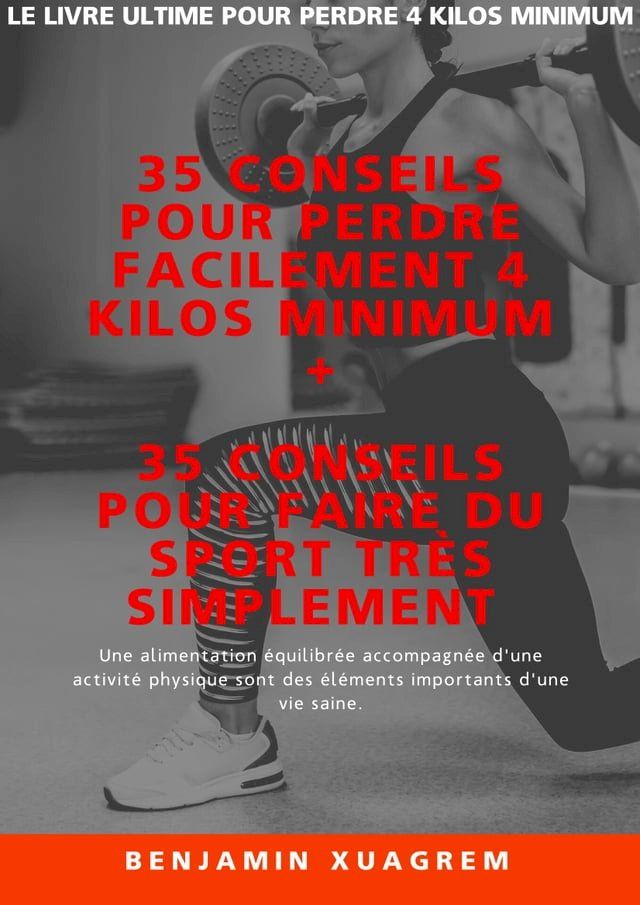  35 conseils pour perdre facilement 4 kilos minimum + 35 conseils pour faire du sport très simplement(Kobo/電子書)